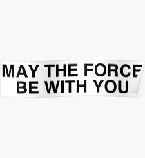 MAY THE FORCE BE WITH YOU Poster