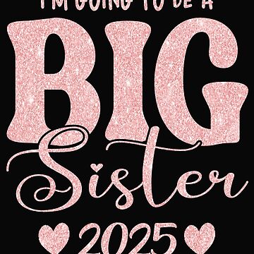 I'mgoingtobebigsister2025forpregnancyannouncementPinkCold|KidsT-Shirt