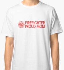 Firefighter: Proud Mom Classic T-Shirt