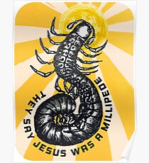 Sie sagen Jesus war ein Tausendfüßler Poster
