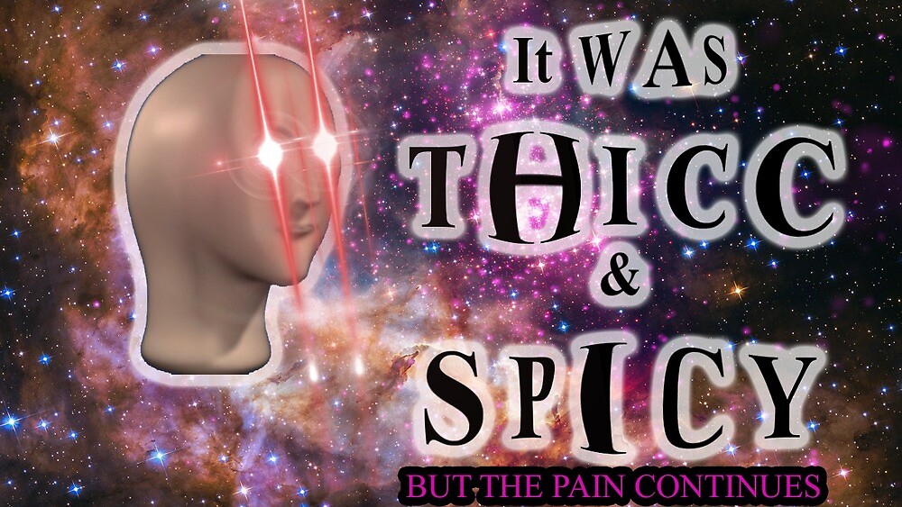  Surreal  Meme  Thicc and Spicy by Luke Chudoba Redbubble