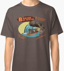 The Backside of Water! Classic T-Shirt