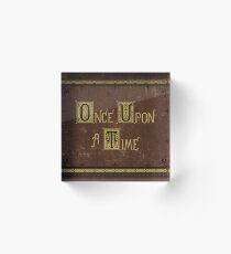 Once Upon A Time... Acrylic Block