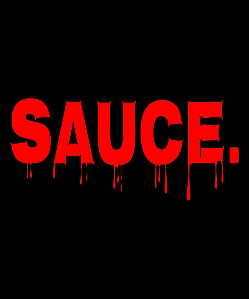 " Meme SAUCE. Dripping Art Work" by DTJunior Redbubble