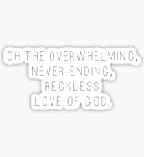 overwhelming never-ending reckless of god Sticker