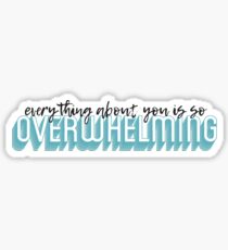 Everything About You Is So Sticker