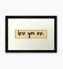 here you are. (black) Framed Print