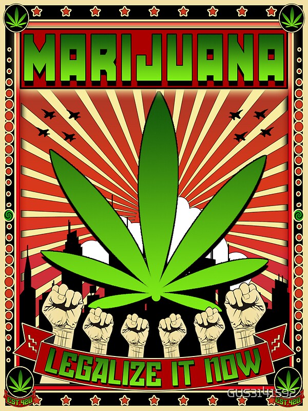 "MARIJUANA - LEGALIZE IT NOW" By GUS3141592 | Redbubble