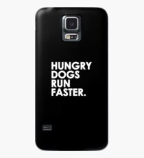 Hungry Dogs Run Faster Case/Skin for Samsung Galaxy