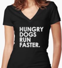 Hungry Dogs Run Faster Women's Fitted V-Neck T-Shirt