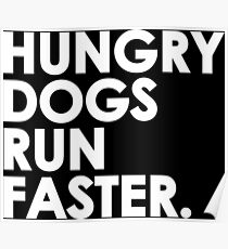 Hungry Dogs Run Faster Poster