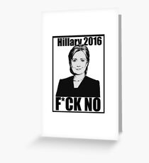 Hillary 2016- F*CK NO Greeting Card