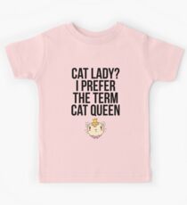 Cat Lady I Prefer The Term Cat Queen Kids Tee