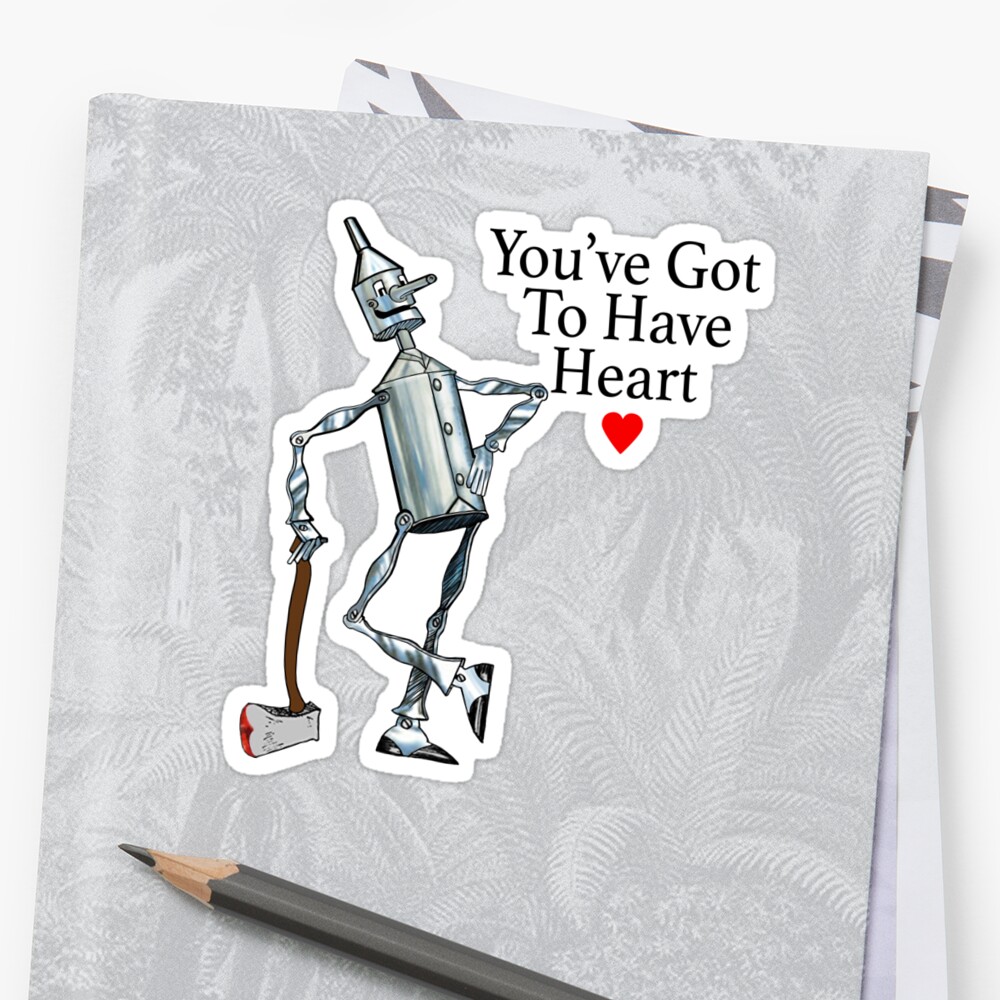 "Tin Man You've Got To Have Heart, Wizard of Oz Gift, I love the Tin