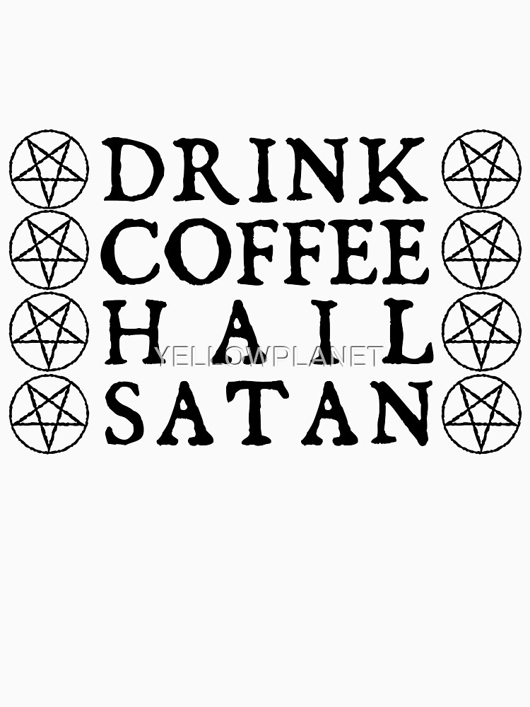 drink coffee hail satan shirt