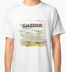 Calexico wurde ausgewaschen Classic T-Shirt