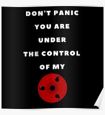 Do not Panic You Are Under The Control Of My Sharingan Poster