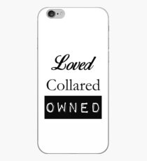 Loved, Collared, Owned. iPhone Case