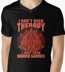I Don't Need Therapy I Need Board Games Funny Board Game Men's V-Neck T-Shirt