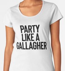 Party Like A Gallagher + TV Movies Meme Women's Premium T-Shirt