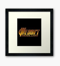 We Don't Trade Lives Framed Print