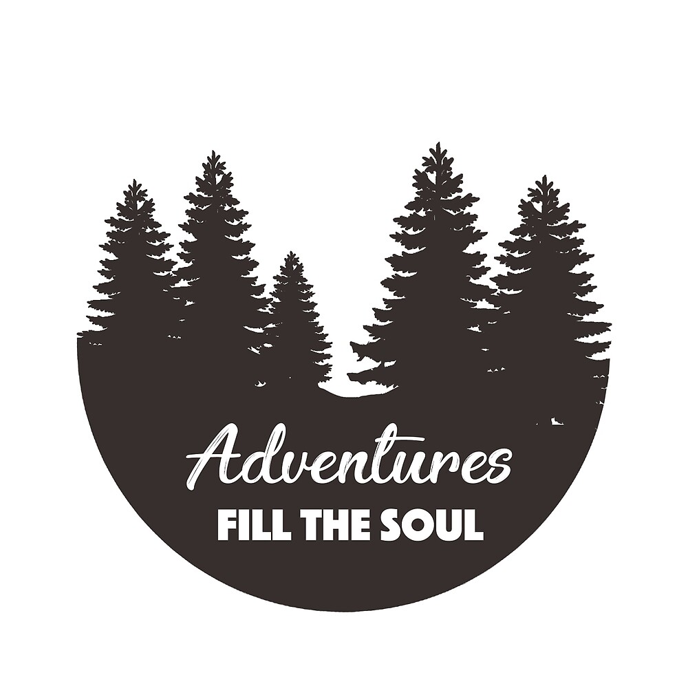 "Adventure Fills the Soul" by hollywashburn Redbubble