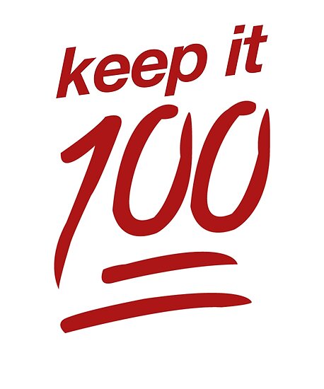 keep it 100