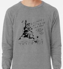 Weil ich dich wissen wollte Leichtes Sweatshirt