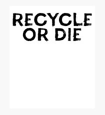Recyceln Sie oder sterben Sie ~ vegane pazifistische Umwelt Fotodruck