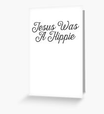 Jesus Was A Hippie + Christian God Bible Greeting Card