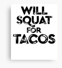 Will Squat für Tacos ~ Fitness Gymnastik Olympics Leinwanddruck