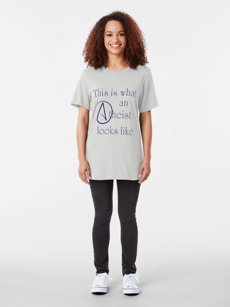 Alternate view of This Is What An Atheist Looks Like! Slim Fit T-Shirt