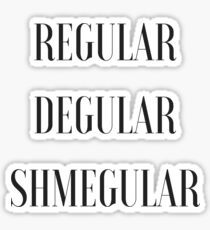 Regular Degular Shmegular Sticker