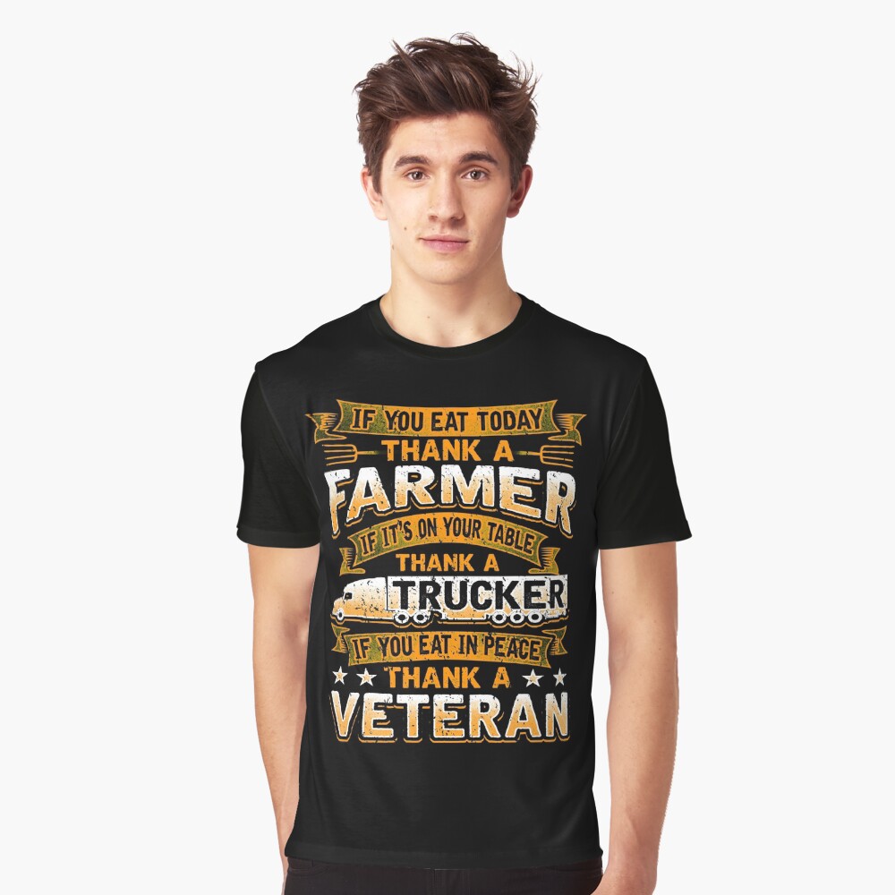 “Thank a Farmer Thank a Trucker Thank a Veteran Shirt Apparel and