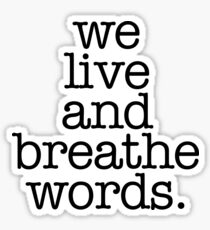 We Live And Breathe Words ! Book Quote Hipster Sticker