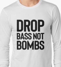 Drop Bass Not Bombs | Artist Producer Dancer Long Sleeve T-Shirt