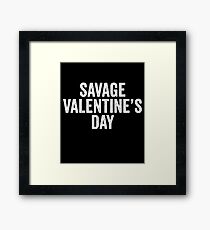 Savage Valentine's Day Framed Print