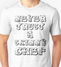 Never Trust A Skinny Cook Slim Fit T-Shirt