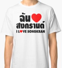 I Heart (Love) Songkran ~ Chan Rak Songkran ~ Thai Language Classic T-Shirt
