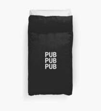 PUB PUB PUB Duvet Cover