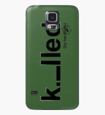 Killed Case/Skin for Samsung Galaxy