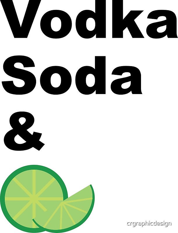"Vodka Soda & Lime" by crgraphicdesign Redbubble