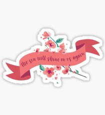 The sun will shine on us again Sticker