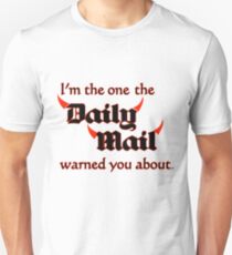 I'm the One the Daily Mail Warned You About! Unisex T-Shirt