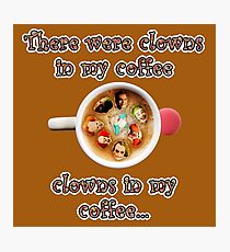 Clowns In My Coffee Photographic Print