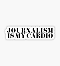 Journalism is my cardio Sticker