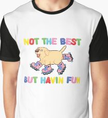 Not The Best But.... Graphic T-Shirt