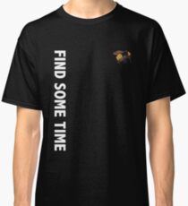 find some time tee Classic T-Shirt