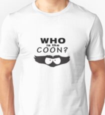 Who is the Coon? Unisex T-Shirt