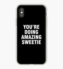 You're doing amazing sweetie iPhone Case